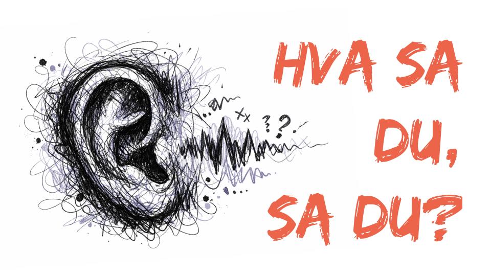 Lenke til artikkel: Hva sa du, sa du?