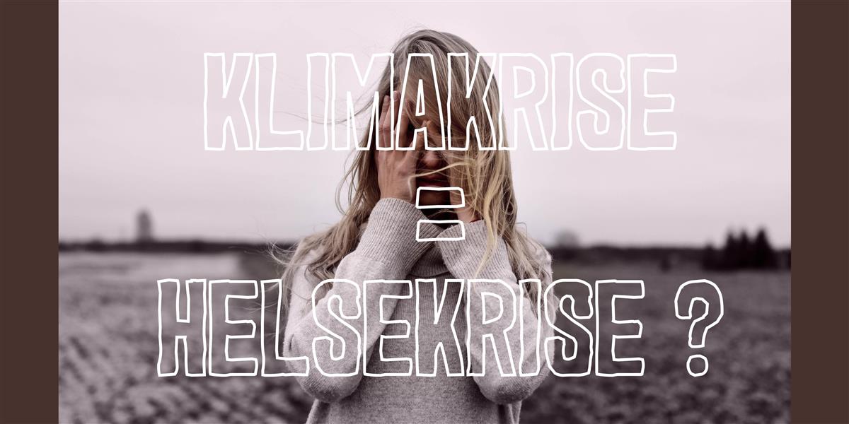 Klimakrise helsekrise - Klikk for stort bilde
